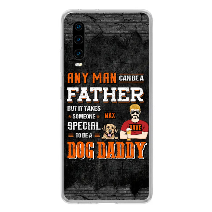 Custom Personalized Dog Daddy Phone Case - Gift Idea For Father's Day/Dog Lovers - Any Man Can Be A Father But It Takes Someone Special To Be A Dog Daddy - Cases  For Oppo/Xiaomi/Huawei