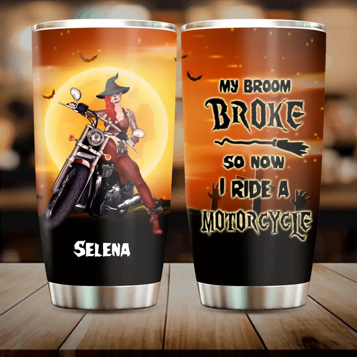 Custom Personalized Witch Tumbler - Upto 4 Dogs - Halloween Gifts For Friends/Dog Lovers - My Broom Broke So Now I Ride A Motorcycle