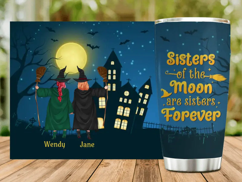 Personalized Witch Friend Tumbler - Halloween/Christmas Gift Idea For Friends/Sisters/Besties - Sisters Of The Moon Are Sisters Forever