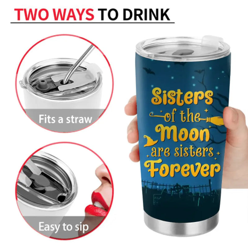 Personalized Witch Friend Tumbler - Halloween/Christmas Gift Idea For Friends/Sisters/Besties - Sisters Of The Moon Are Sisters Forever