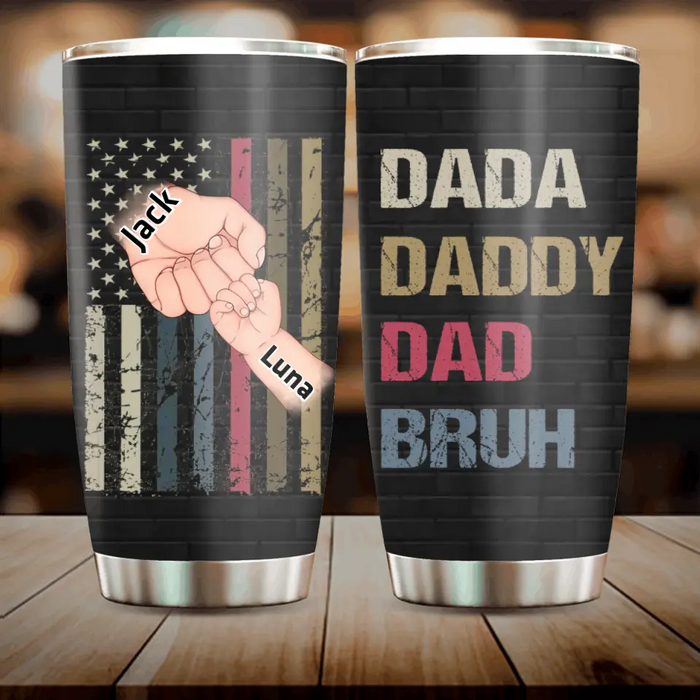 Custom Personalized Bruh Dad Tumbler - Father's Day Gift Idea for Dad - Upto 6 Kids - Dada Daddy Dad Bruh