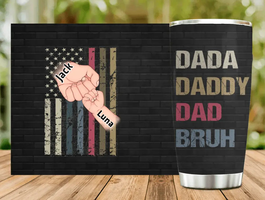 Custom Personalized Bruh Dad Tumbler - Father's Day Gift Idea for Dad - Upto 6 Kids - Dada Daddy Dad Bruh