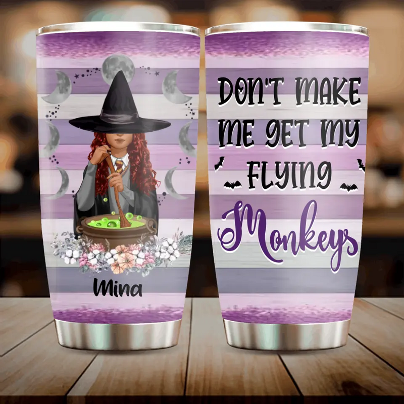 Personalized Witch Tumbler - Gift Idea For Halloween/Friends - Don't Make Me Get My Flying Monkeys