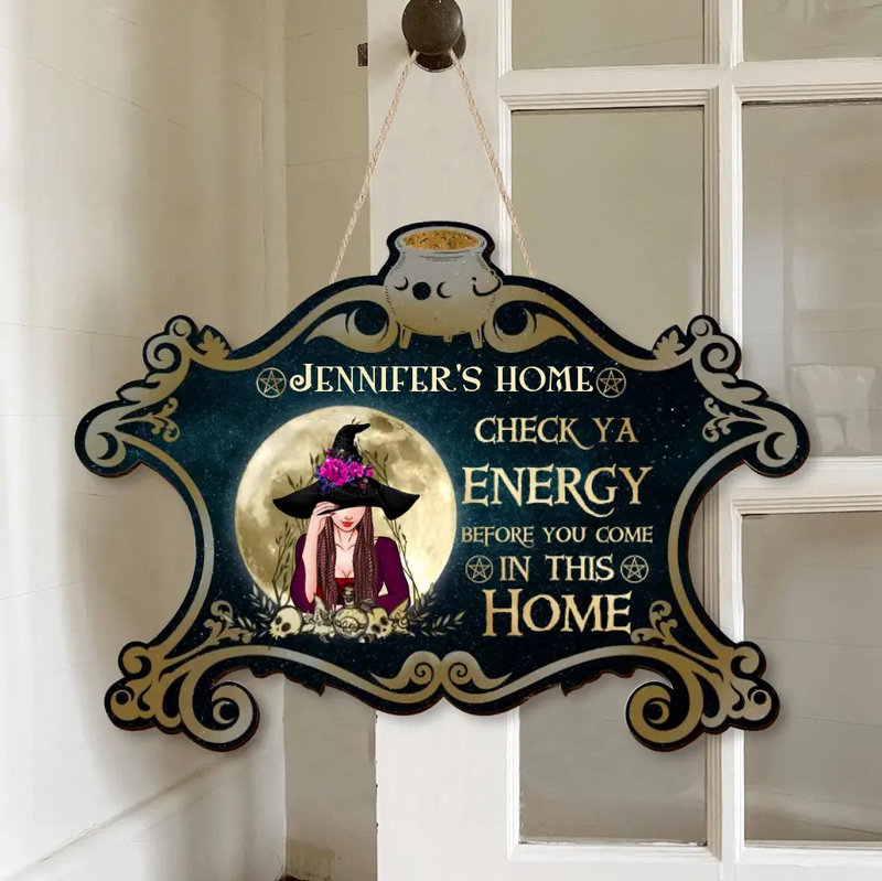 Personalized Witch Wooden Sign - Gift Idea For Halloween/Wiccan Decor/Pagan Decor - Check Ya Energy Before You Come In This Home
