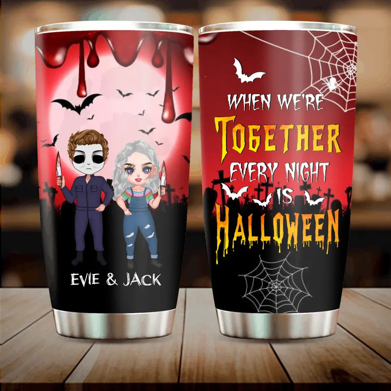 Personalized Horror Couple Tumbler - Gift Idea For Halloween/Couple - When We're Together Every Night Is Halloween