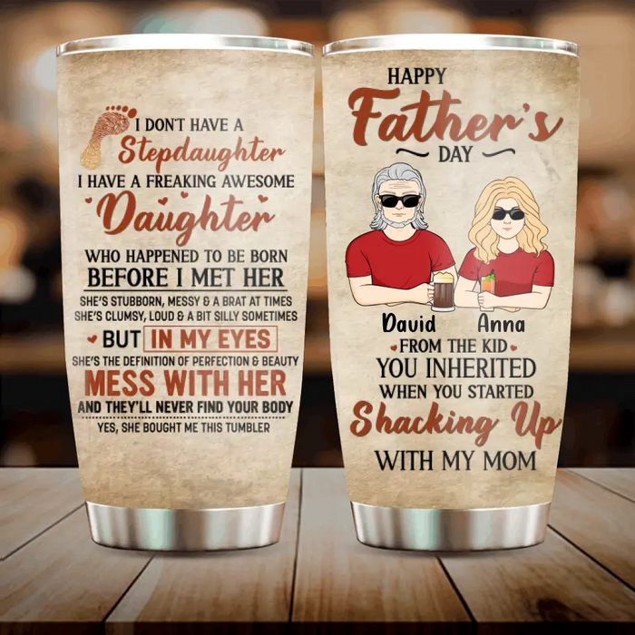 Custom Personalized Stepdaughter Tumbler - Father's Day Gift Idea For Dad - I Don't Have A Stepdaughter I Have A Freaking Awesome Daughter