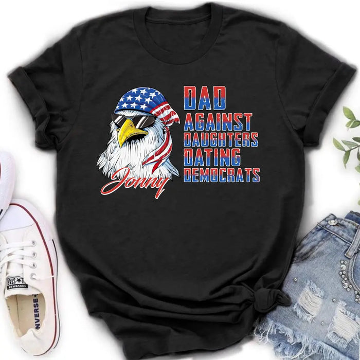 Custom Personalized Dad Shirt/Hoodie - Gift Idea For Father's Day/Independence Day - Dad Against Daughters Dating Democrats