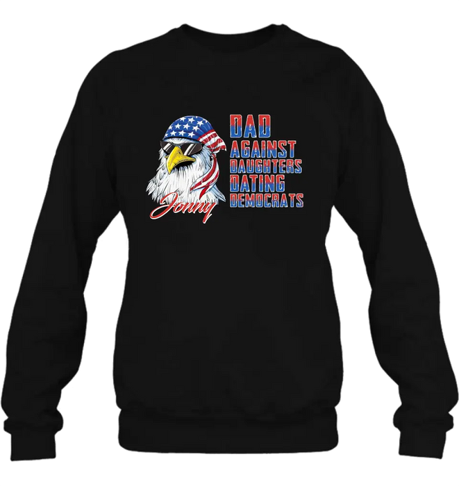 Custom Personalized Dad Shirt/Hoodie - Gift Idea For Father's Day/Independence Day - Dad Against Daughters Dating Democrats