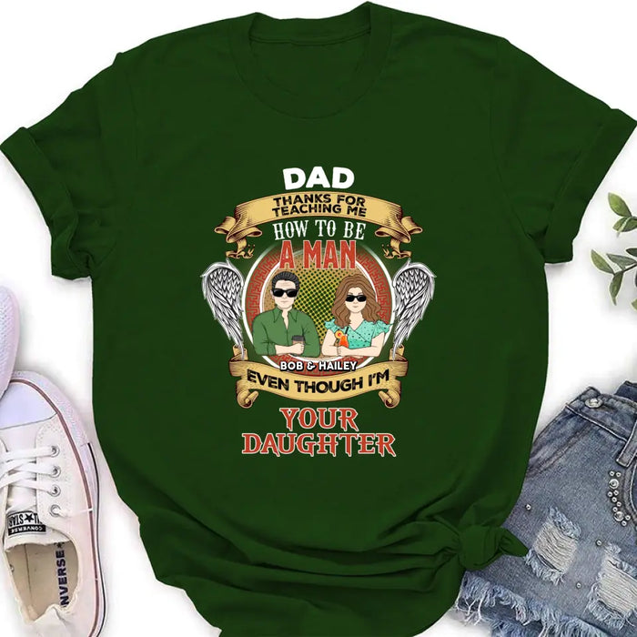 Custom Personalized Dad & Daughter Shirt/Hoodie - Father's Day Gift Idea for Dad From Daughter - Dad Thanks For Teaching Me How To Be A Man