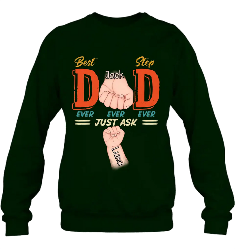 Personalized Dad Shirt/Hoodie - Father's Day Gift Idea for Dad/Father's Day - Up to 4 Kids - Best Dad Ever Ever Ever Just Ask