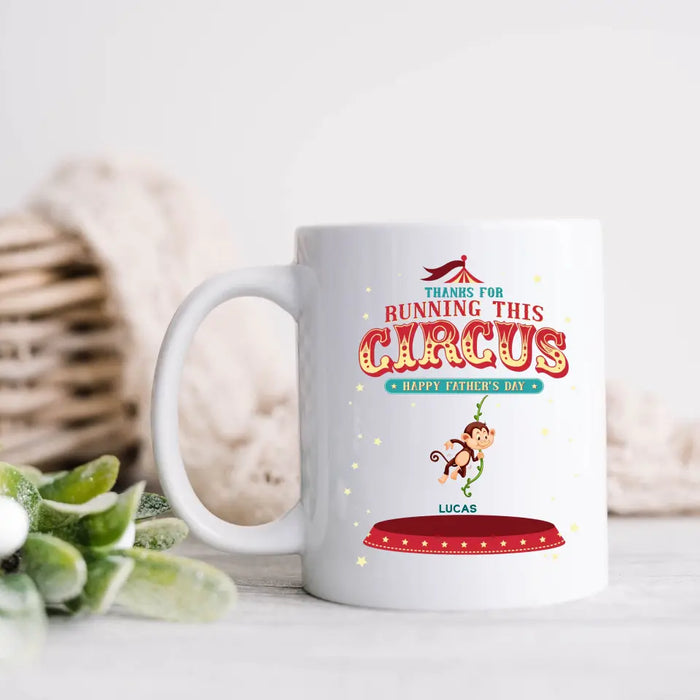 Custom Personalized Father's Day Coffee Mug - Upto 5 Children - Funny Gift Idea for Father's Day - Thanks For Running This Circus