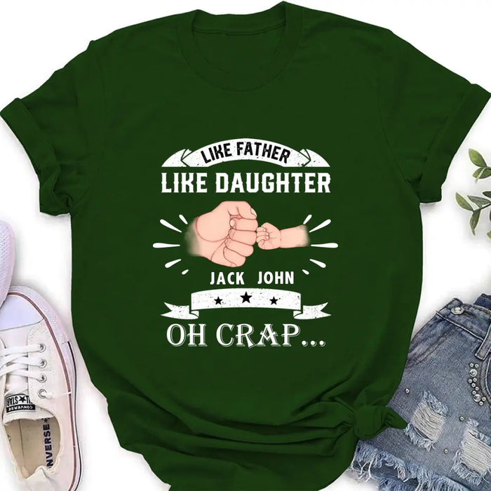Custom Personalized Dad Shirt/Hoodie - Father's Day Gift Idea for Dad/Father's Day - Upto 4 Kids - Like Father Like Daughter Oh Crap...