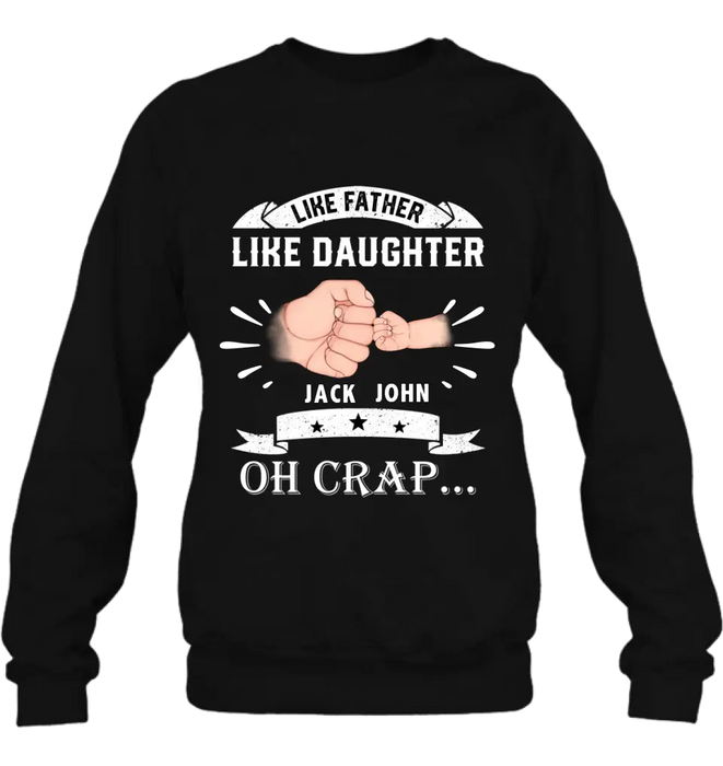 Custom Personalized Dad Shirt/Hoodie - Father's Day Gift Idea for Dad/Father's Day - Upto 4 Kids - Like Father Like Daughter Oh Crap...