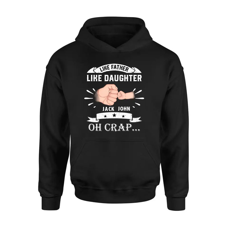 Personalized Dad Shirt/Hoodie - Father's Day Gift Idea for Dad/Father's Day - Up to 4 Kids - Like Father Like Daughter Oh Crap...