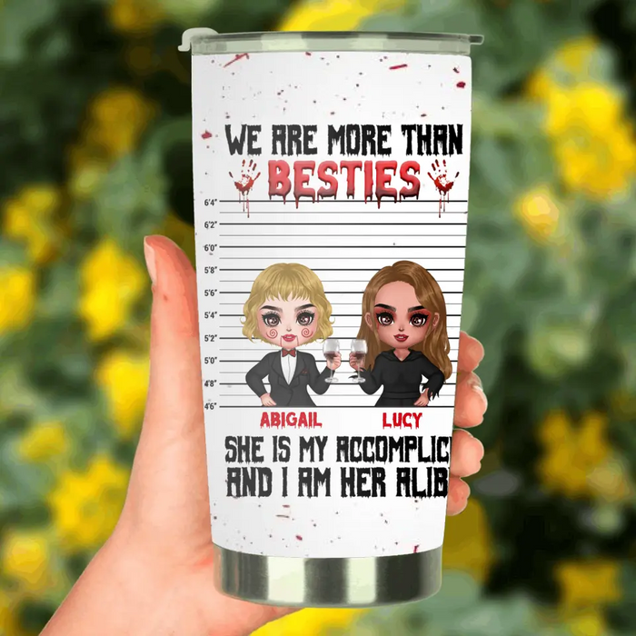Personalized Accomplice And Alibi Halloween Tumbler - Halloween Gift For Friends/Besties - Up to 5 Girls - We Are More Than Besties