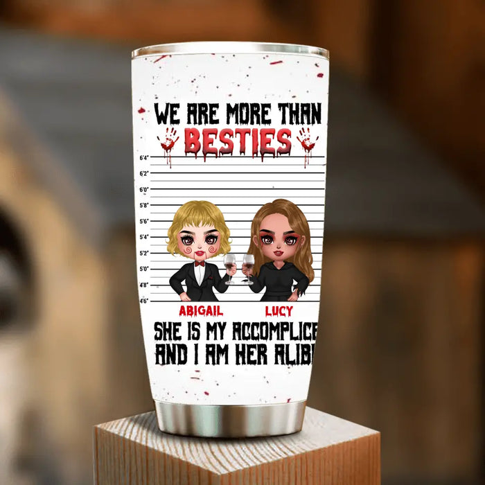 Personalized Accomplice And Alibi Halloween Tumbler - Halloween Gift For Friends/Besties - Up to 5 Girls - We Are More Than Besties