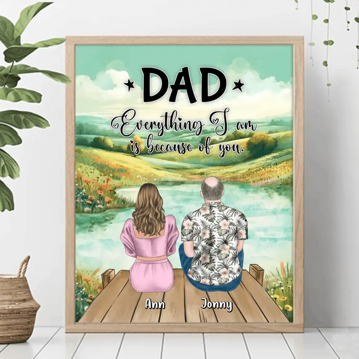 Custom Personalized Dad Poster - Upto 4 Daughters - Father's Day Gift Idea from Daughters - Dad Everything I Am Is Because Of You