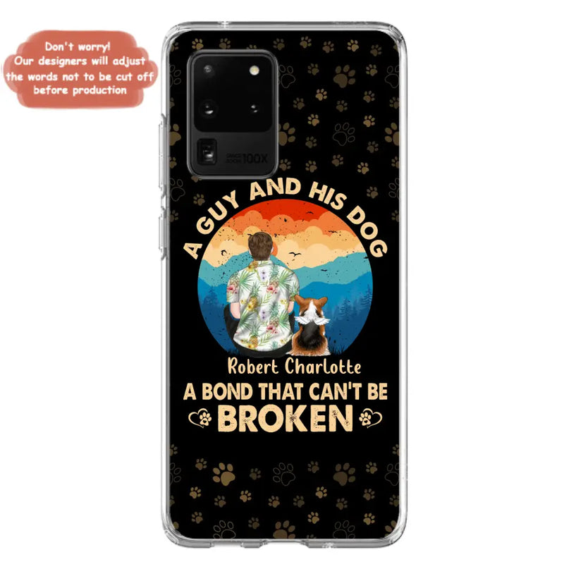 Personalized Dog Dad Phone Case - Father's Day Gift Idea for Dad/Dog Lovers - Up to 4 Dogs - A Guy And His Dog A Bond That Can't Be Broken - Cases For iPhone/Samsung