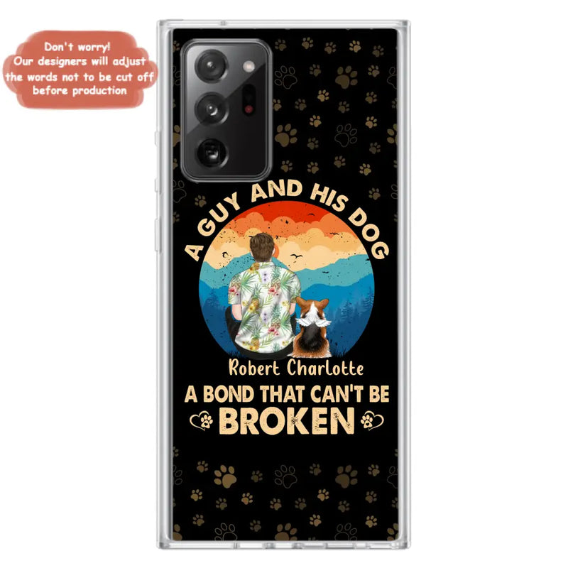 Personalized Dog Dad Phone Case - Father's Day Gift Idea for Dad/Dog Lovers - Up to 4 Dogs - A Guy And His Dog A Bond That Can't Be Broken - Cases For iPhone/Samsung