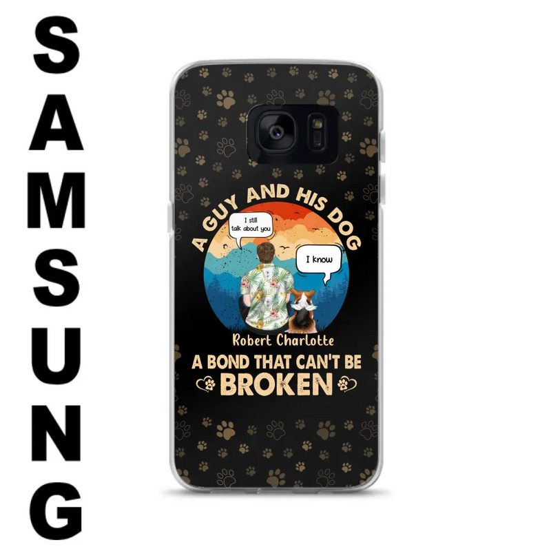 Personalized Dog Dad Phone Case - Gift Idea For Father's Day/Dog Lovers - Up to 4 Dogs - A Guy And His Dog A Bond That Can't Be Broken - Cases For iPhone/Samsung