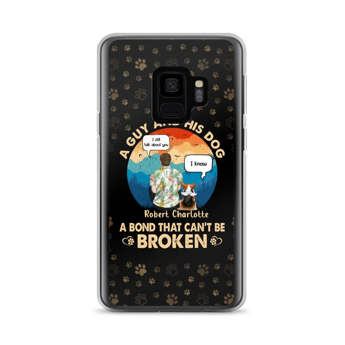 Custom Personalized Dog Dad Phone Case - Gift Idea For Father's Day/Dog Lovers - Upto 4 Dogs - A Guy And His Dog A Bond That Can't Be Broken - Cases For iPhone/Samsung