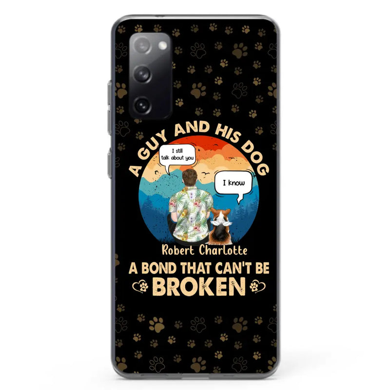 Personalized Dog Dad Phone Case - Gift Idea For Father's Day/Dog Lovers - Up to 4 Dogs - A Guy And His Dog A Bond That Can't Be Broken - Cases For iPhone/Samsung