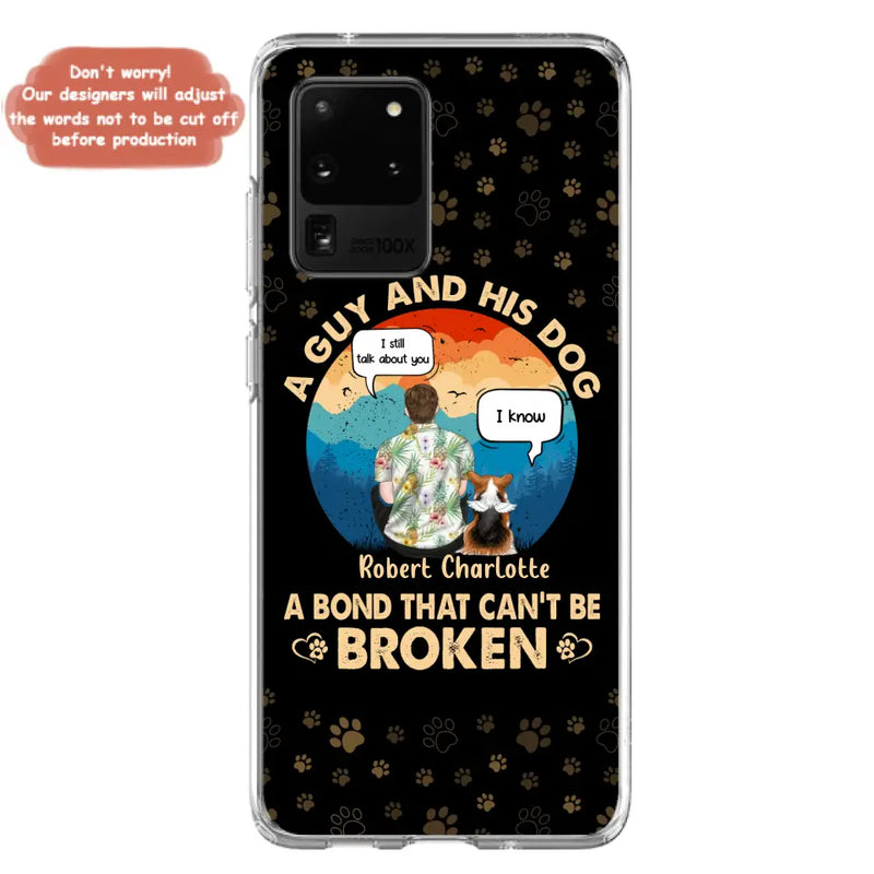 Personalized Dog Dad Phone Case - Gift Idea For Father's Day/Dog Lovers - Up to 4 Dogs - A Guy And His Dog A Bond That Can't Be Broken - Cases For iPhone/Samsung
