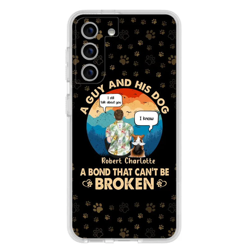 Personalized Dog Dad Phone Case - Gift Idea For Father's Day/Dog Lovers - Up to 4 Dogs - A Guy And His Dog A Bond That Can't Be Broken - Cases For iPhone/Samsung