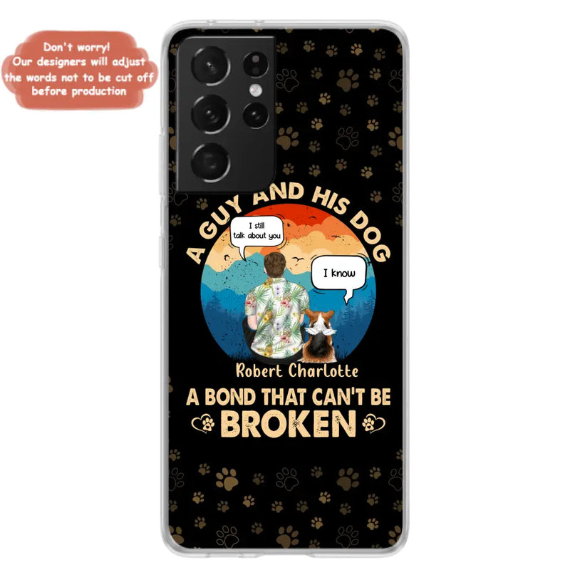 Personalized Dog Dad Phone Case - Gift Idea For Father's Day/Dog Lovers - Up to 4 Dogs - A Guy And His Dog A Bond That Can't Be Broken - Cases For iPhone/Samsung
