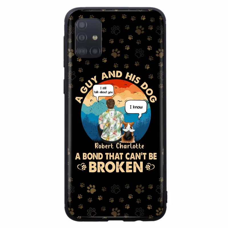 Personalized Dog Dad Phone Case - Gift Idea For Father's Day/Dog Lovers - Up to 4 Dogs - A Guy And His Dog A Bond That Can't Be Broken - Cases For iPhone/Samsung