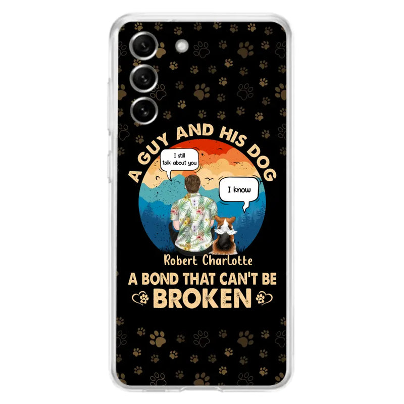 Personalized Dog Dad Phone Case - Gift Idea For Father's Day/Dog Lovers - Up to 4 Dogs - A Guy And His Dog A Bond That Can't Be Broken - Cases For iPhone/Samsung