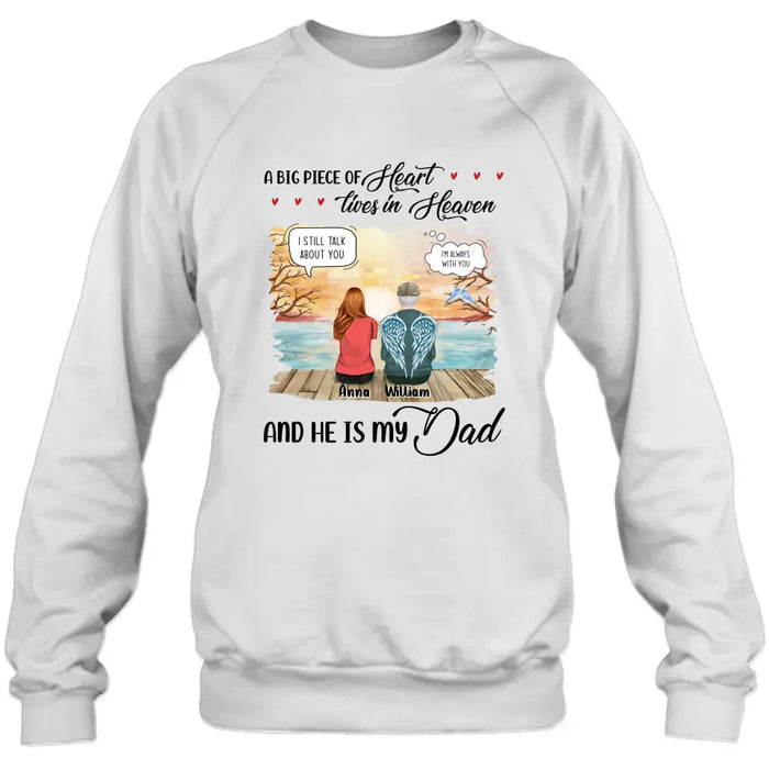 Personalized Memorial Dad Shirt/Hoodie - Memorial Gift Idea For Loss Dad - A Big Piece Of Heart Lives In Heaven And He Is My Dad