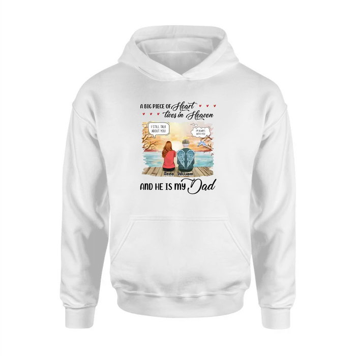 Personalized Memorial Dad Shirt/Hoodie - Memorial Gift Idea For Loss Dad - A Big Piece Of Heart Lives In Heaven And He Is My Dad
