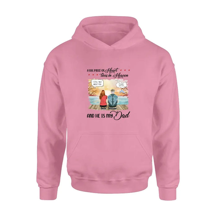 Personalized Memorial Dad Shirt/Hoodie - Memorial Gift Idea For Loss Dad - A Big Piece Of Heart Lives In Heaven And He Is My Dad