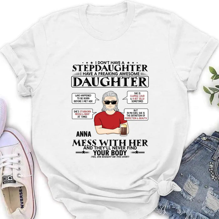 Custom Personalized Stepdaughter Shirt/Hoodie  - Father's Day Gift Idea For Dad - I Don't Have A Stepdaughter I Have A Freaking Awesome Daughter