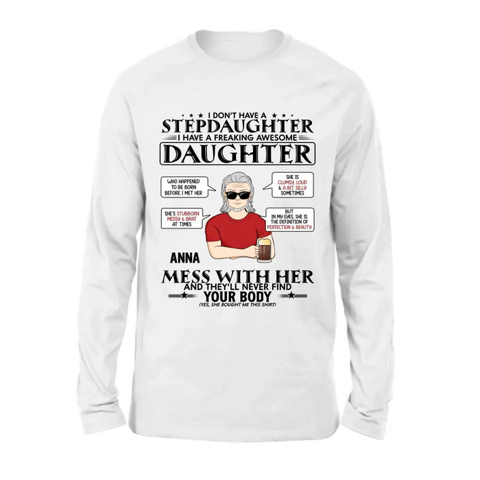 Custom Personalized Stepdaughter Shirt/Hoodie  - Father's Day Gift Idea For Dad - I Don't Have A Stepdaughter I Have A Freaking Awesome Daughter