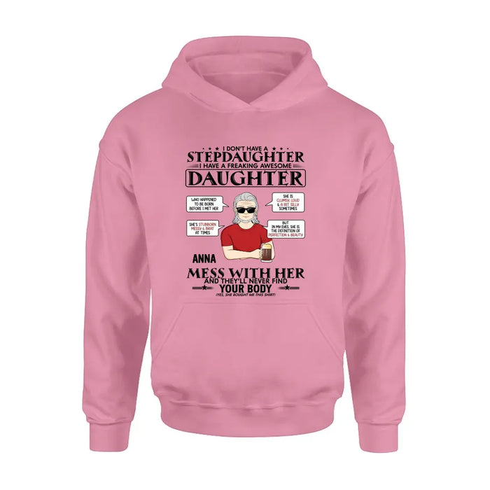 Custom Personalized Stepdaughter Shirt/Hoodie  - Father's Day Gift Idea For Dad - I Don't Have A Stepdaughter I Have A Freaking Awesome Daughter