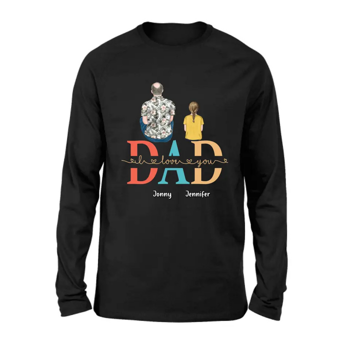 Custom Personalized Dad Shirt/Hoodie - Upto 4 Children - Father's Day Gift Idea - Dad I Love You