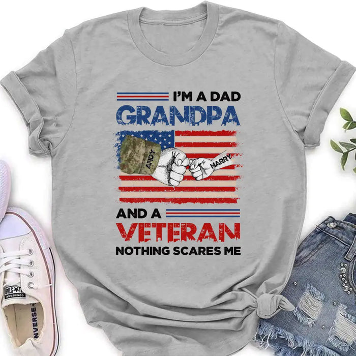 Custom Personalized Dad Shirt/Hoodie - Upto 5 Children - Father's Day Gift Idea for Veteran - I'm A Dad Grandpa And A Veteran Nothing Scares Me