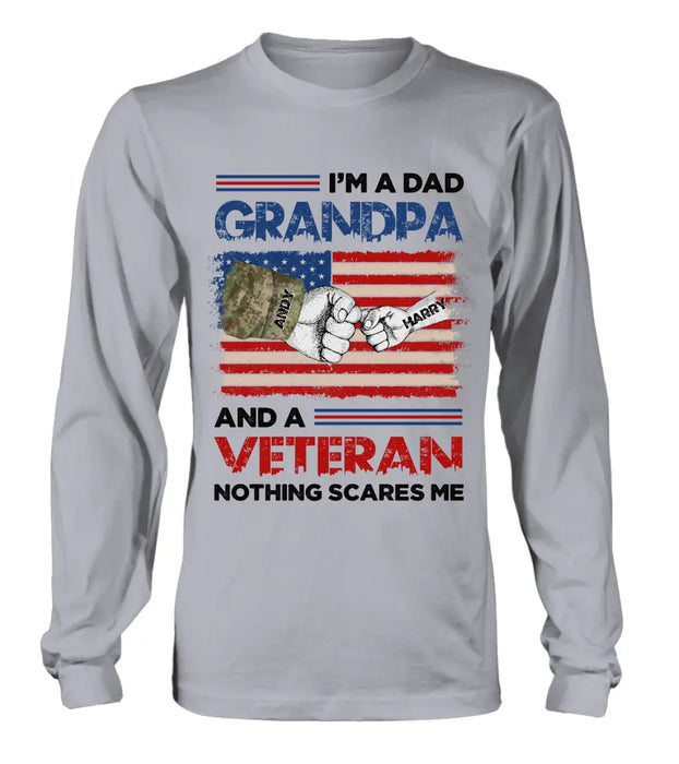 Custom Personalized Dad Shirt/Hoodie - Upto 5 Children - Father's Day Gift Idea for Veteran - I'm A Dad Grandpa And A Veteran Nothing Scares Me