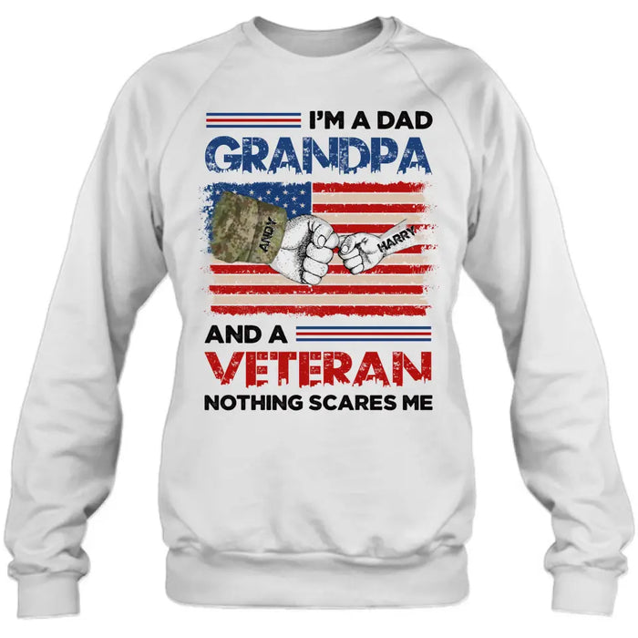 Custom Personalized Dad Shirt/Hoodie - Upto 5 Children - Father's Day Gift Idea for Veteran - I'm A Dad Grandpa And A Veteran Nothing Scares Me