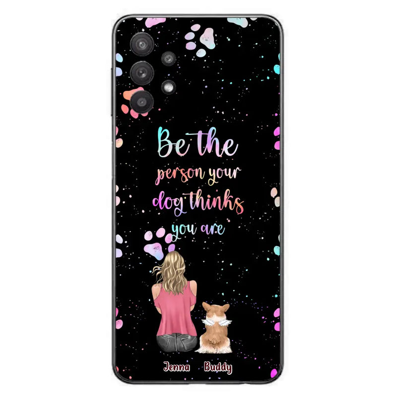 Personalized Dog Mom Phone Case - Up to 5 Dogs - Gift Idea For Dog Lovers - Be The Person Your Dog Thinks You Are - Case for iPhone/Samsung