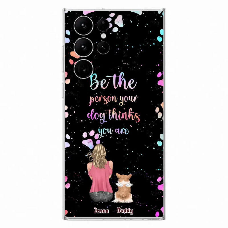 Personalized Dog Mom Phone Case - Up to 5 Dogs - Gift Idea For Dog Lovers - Be The Person Your Dog Thinks You Are - Case for iPhone/Samsung
