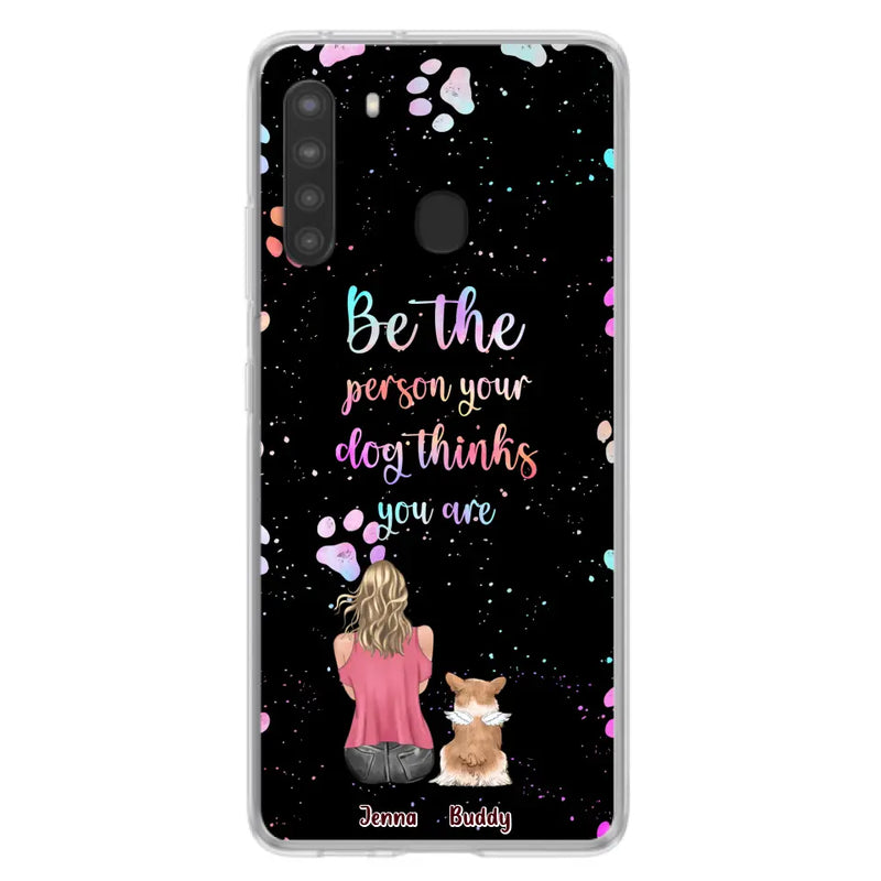 Personalized Dog Mom Phone Case - Up to 5 Dogs - Gift Idea For Dog Lovers - Be The Person Your Dog Thinks You Are - Case for iPhone/Samsung