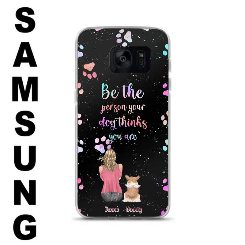 Personalized Dog Mom Phone Case - Up to 5 Dogs - Gift Idea For Dog Lovers - Be The Person Your Dog Thinks You Are - Case for iPhone/Samsung