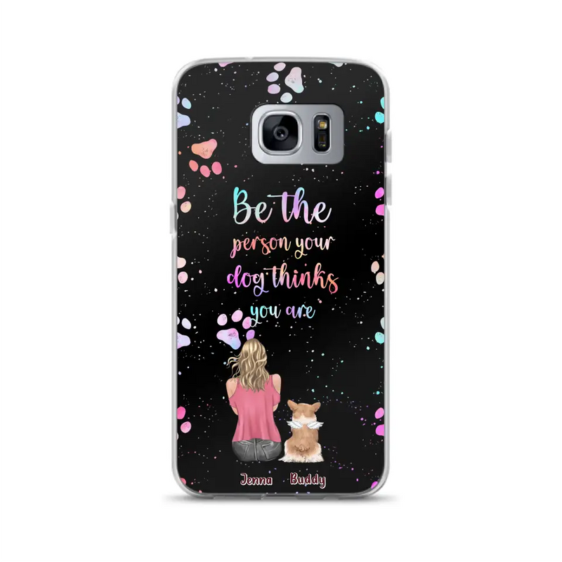 Personalized Dog Mom Phone Case - Up to 5 Dogs - Gift Idea For Dog Lovers - Be The Person Your Dog Thinks You Are - Case for iPhone/Samsung