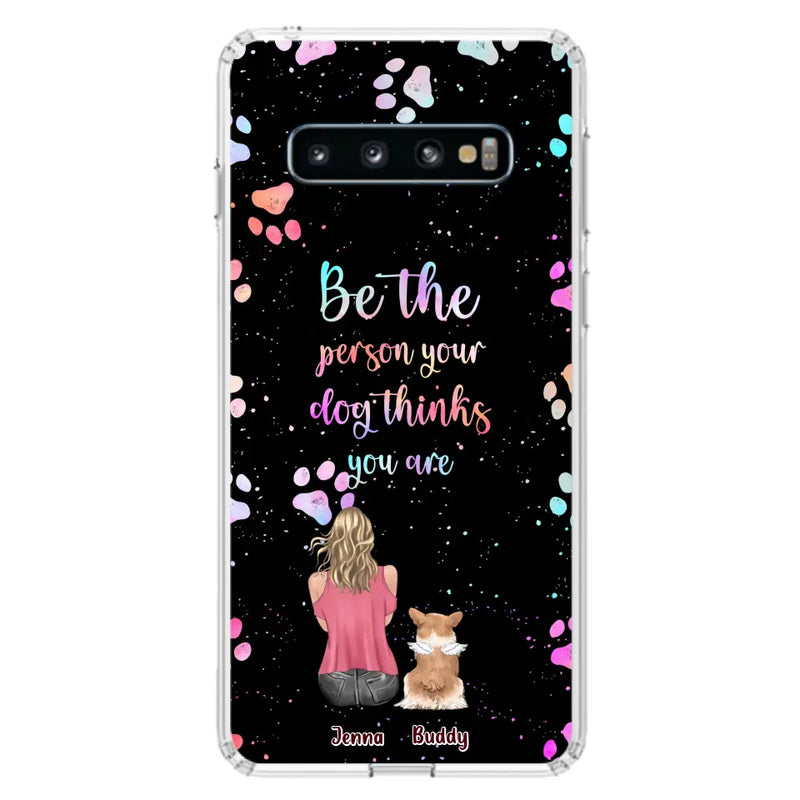 Personalized Dog Mom Phone Case - Up to 5 Dogs - Gift Idea For Dog Lovers - Be The Person Your Dog Thinks You Are - Case for iPhone/Samsung