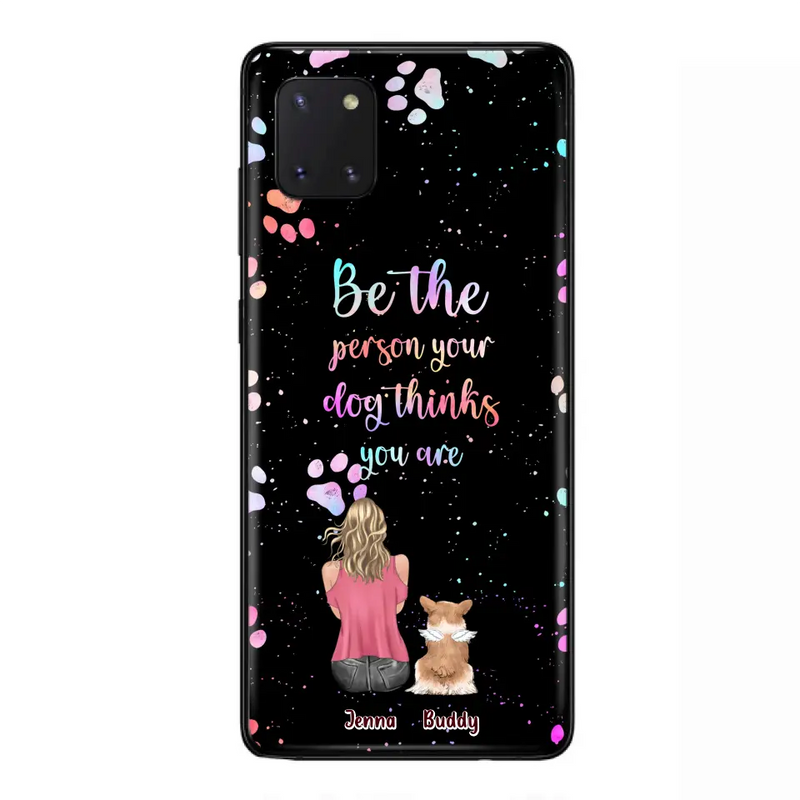 Personalized Dog Mom Phone Case - Up to 5 Dogs - Gift Idea For Dog Lovers - Be The Person Your Dog Thinks You Are - Case for iPhone/Samsung