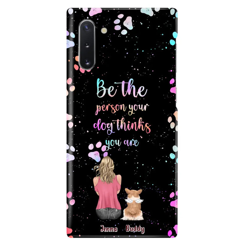 Personalized Dog Mom Phone Case - Up to 5 Dogs - Gift Idea For Dog Lovers - Be The Person Your Dog Thinks You Are - Case for iPhone/Samsung