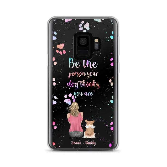 Custom Personalized Dog Mom Phone Case - Upto 5 Dogs - Gift Idea For Dog Lovers - Be The Person Your Dog Thinks You Are - Case for iPhone/Samsung